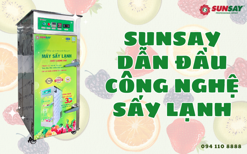 SUNSAY dẫn đầu công nghệ sấy lạnh